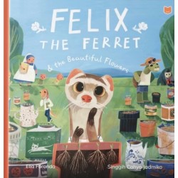 Felix the Ferret and the Beautiful Flowers Felix the Ferret and the Beautiful Flowers