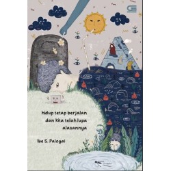 Hidup Tetap Berjalan dan Kita telah Lupa Alasannya