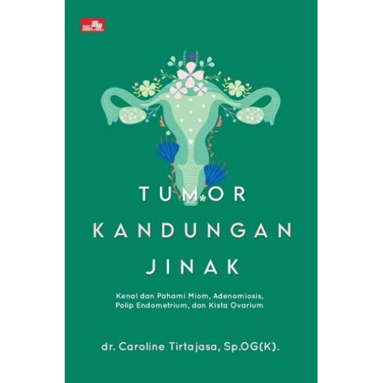 Tumor Kandungan Jinak, Kenal dan Pahami Miom, Adenomiosis, Polip Endometrium, dan Kista Ovarium