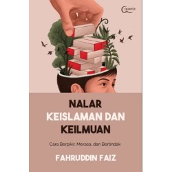 Nalar Keislaman dan Keilmuan: Cara Berpikir, Merasa, dan Bertindak
