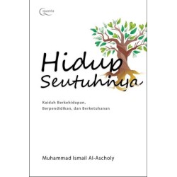Hidup Seutuhnya: Kaidah Berkehidupan, Berpendidikan, dan Berketuhanan