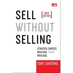 Sell without Selling - New Edition: Strategi sukses menjual tanpa menjual