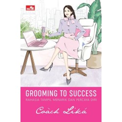 Grooming to Success: Rahasia Tampil Menarik dan Percaya Diri