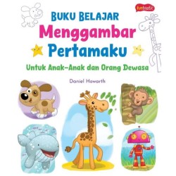 BUKU BELAJAR MENGGAMBAR PERTAMAKU - UNTUK ANAK-ANAK DAN DEWASA