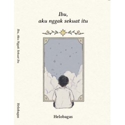 Ibu, Aku Nggak Sekuat Itu Ibu, Aku Nggak Sekuat Itu