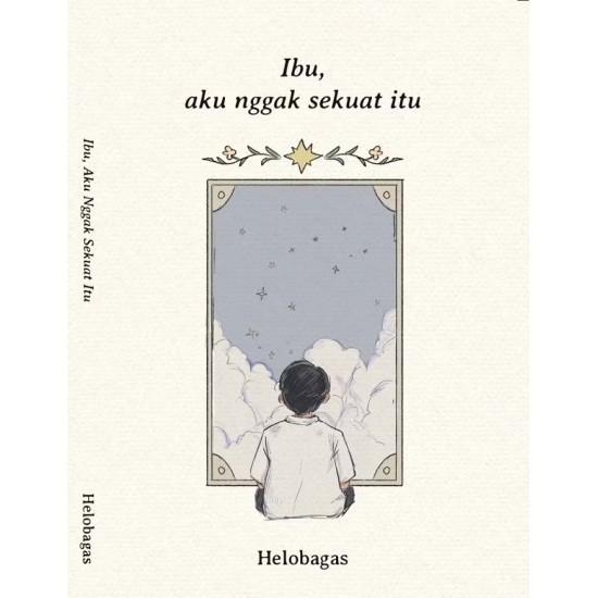Ibu, Aku Nggak Sekuat Itu Ibu, Aku Nggak Sekuat Itu