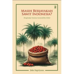 MASIH BERJAYAKAH SAWIT INDONESIA?