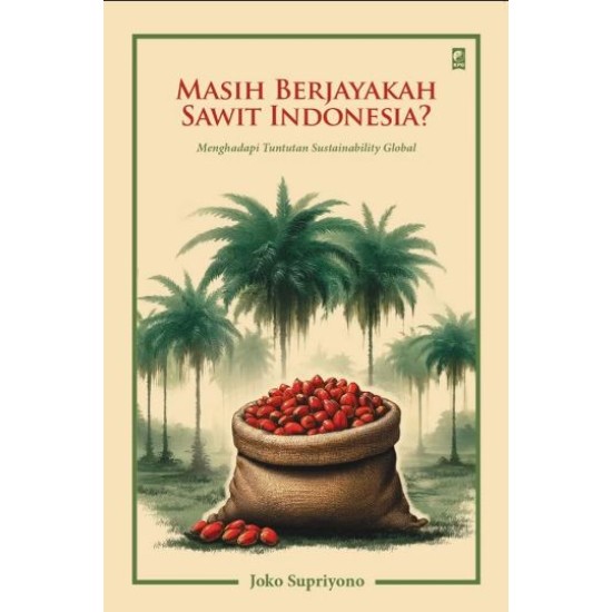 MASIH BERJAYAKAH SAWIT INDONESIA?