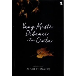 Yang Mesti Dibenci Itu Cinta Yang Mesti Dibenci Itu Cinta