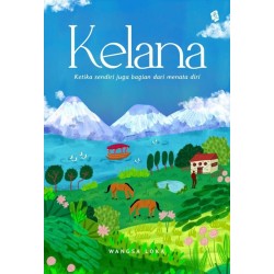 Kelana: Ketika Sendiri Juga Bagian Dari Menata Diri Kelana: Ketika Sendiri Juga Bagian Dari Menata Diri