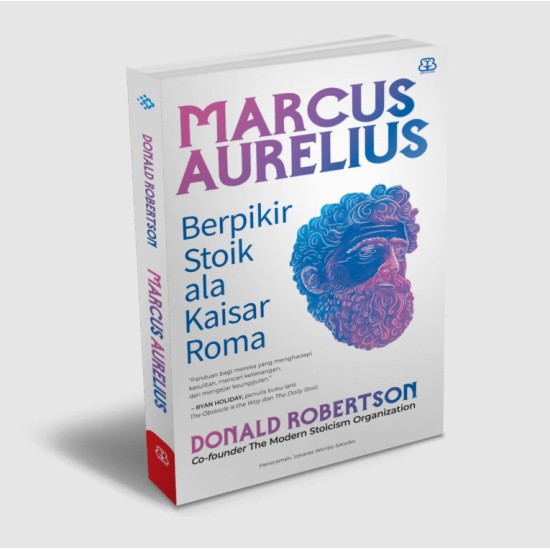 MARCUS AURELIUS : BERPIKIR STOIC ALA KAISAR ROMA