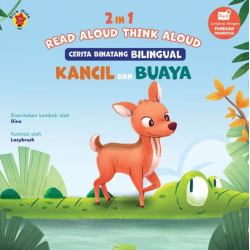 2 IN 1 READ ALOUD, THINK ALOUD, CERITA BINATANG BILINGUAL: KANCIL DAN BUAYA 2 IN 1 READ ALOUD, THINK ALOUD, CERITA BINATANG BILINGUAL: KANCIL DAN BUAYA