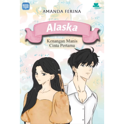 Alaska: Kenangan Manis Cinta Pertama Alaska: Kenangan Manis Cinta Pertama