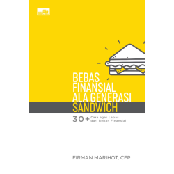 Bebas Finansial ala Generasi Sandwich: 30+ Cara agar Lepas dari Beban Finansial Bebas Finansial ala Generasi Sandwich: 30+ Cara agar Lepas dari Beban Finansial