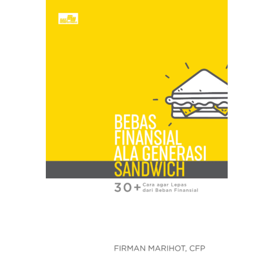 Bebas Finansial ala Generasi Sandwich: 30+ Cara agar Lepas dari Beban Finansial Bebas Finansial ala Generasi Sandwich: 30+ Cara agar Lepas dari Beban Finansial