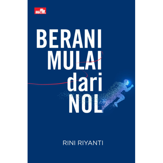Berani Mulai dari Nol Berani Mulai dari Nol