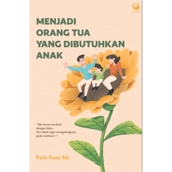 MENJADI ORANG TUA YANG DIBUTUHKAN ANAK