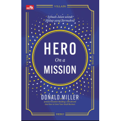 HERO ON A MISSION - Sebuah Jalan untuk Hidup yang Bermakna HERO ON A MISSION - Sebuah Jalan untuk Hidup yang Bermakna