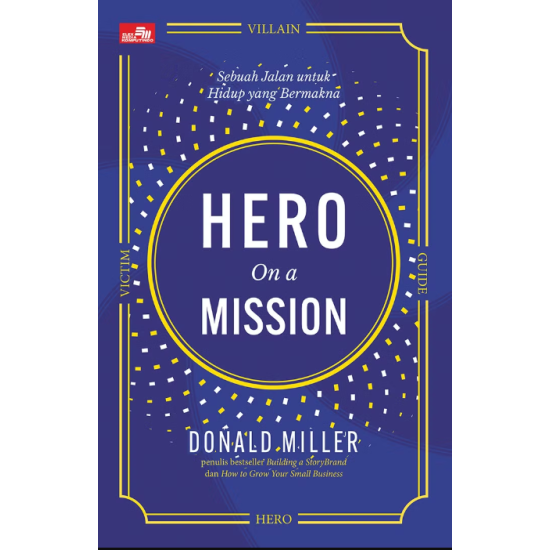 HERO ON A MISSION - Sebuah Jalan untuk Hidup yang Bermakna HERO ON A MISSION - Sebuah Jalan untuk Hidup yang Bermakna