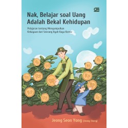 Nak, Belajar Soal Uang Adalah Bekal Kehidupan : Pelajaran tentang Mengakumulasi Kekayaan dari Ayah Kaya Korea Nak, Belajar Soal Uang Adalah Bekal Kehidupan : Pelajaran tentang Mengakumulasi Kekayaan dari Ayah Kaya Korea