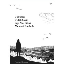 Tubuhku Tidak Sakit, tapi Aku Sibuk Mencari Sembuh Tubuhku Tidak Sakit, tapi Aku Sibuk Mencari Sembuh