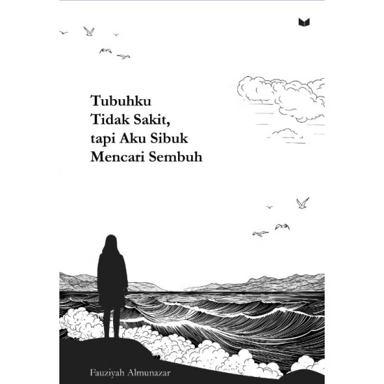 Tubuhku Tidak Sakit, tapi Aku Sibuk Mencari Sembuh
