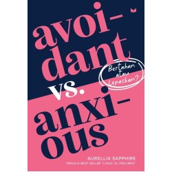 Avoidant vs. Anxious: Bertahan atau Lepaskan? Avoidant vs. Anxious: Bertahan atau Lepaskan?