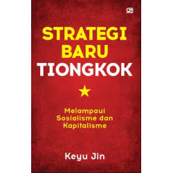 Strategi Baru Tiongkok: Melampaui Sosialisme dan Kapitalisme Strategi Baru Tiongkok: Melampaui Sosialisme dan Kapitalisme