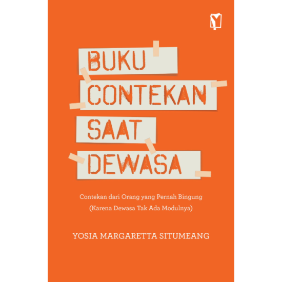 BUKU CONTEKAN SAAT DEWASA - Contekan dari Orang yang Pernah Bingung (Karena Dewasa Tak Ada Modulnya) BUKU CONTEKAN SAAT DEWASA - Contekan dari Orang yang Pernah Bingung (Karena Dewasa Tak Ada Modulnya)