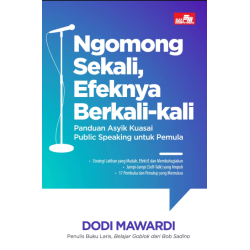NGOMONG SEKALI, EFEKNYA BERKALI-KALI - Panduan Asyik Kuasai Public Speaking untuk Pemula