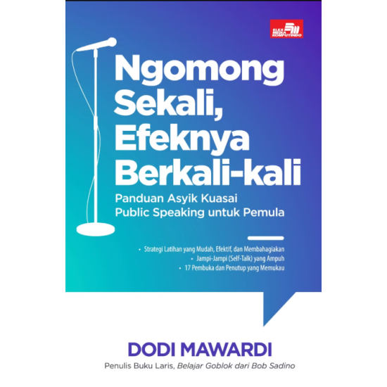 NGOMONG SEKALI, EFEKNYA BERKALI-KALI - Panduan Asyik Kuasai Public Speaking untuk Pemula NGOMONG SEKALI, EFEKNYA BERKALI-KALI - Panduan Asyik Kuasai Public Speaking untuk Pemula