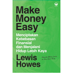 MAKE MONEY EASY. MENCIPTAKAN KEBEBASAN FINANSIAL DAN MENJALANI HIDUP LEBIH KAYA