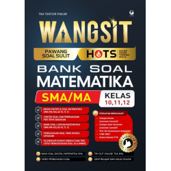 WANGSIT (PAWANG SOAL SULIT) HOTS BANK SOAL MATEMATIKA SMA/MA KELAS 10, 11, 12