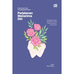 Jurnal Perjalanan Menerima Diri: Kumpulan Tulisan dan Latihan untuk Menerima Dirimu secara Utuh