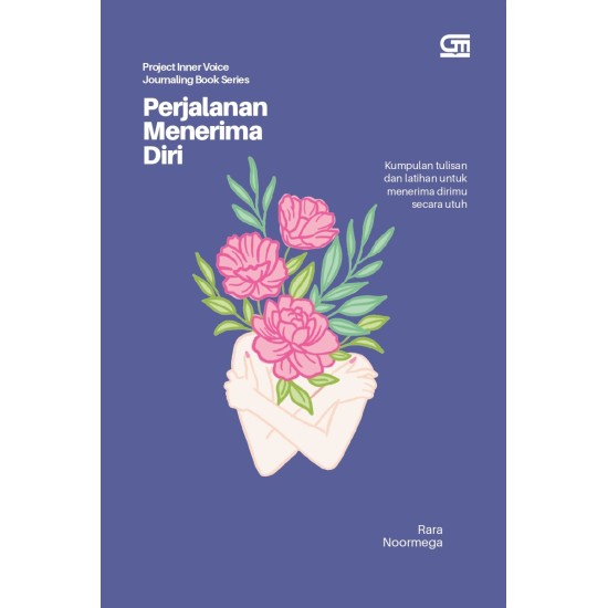 Jurnal Perjalanan Menerima Diri: Kumpulan Tulisan dan Latihan untuk Menerima Dirimu secara Utuh