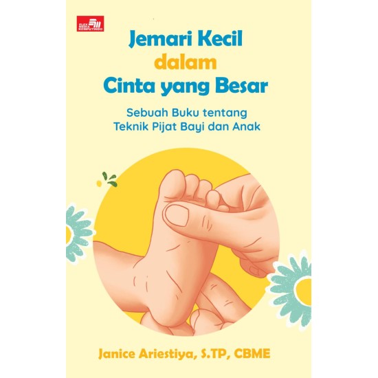 JEMARI KECIL DALAM CINTA YANG BESAR Sebuah Buku tentang Teknik Pijat Bayi dan Anak
