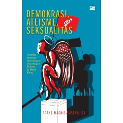 Demokrasi, Ateisme, Seksualitas: Catatan tentang Goncangan-Goncangan Budaya di Abad Ke-21 Demokrasi, Ateisme, Seksualitas: Catatan tentang Goncangan-Goncangan Budaya di Abad Ke-21