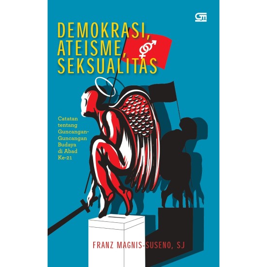 Demokrasi, Ateisme, Seksualitas: Catatan tentang Goncangan-Goncangan Budaya di Abad Ke-21 Demokrasi, Ateisme, Seksualitas: Catatan tentang Goncangan-Goncangan Budaya di Abad Ke-21