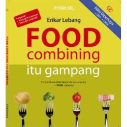 FOOD COMBINING ITU GAMPANG - ED DIPERKAYA FOOD COMBINING ITU GAMPANG - ED DIPERKAYA