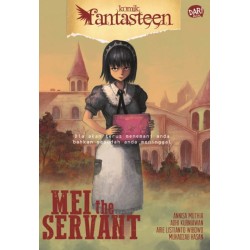 KOMIK FANTASTEEN#48:MEI THE SERVENT KOMIK FANTASTEEN#48:MEI THE SERVENT