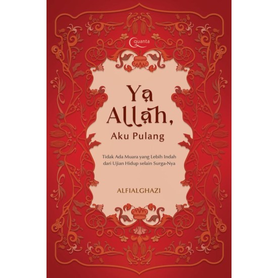 Ya Allah, Aku Pulang (Tidak Ada Muara yang Lebih Indah dari Ujian Hidup selain Surga-Nya)