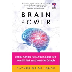 Brain Power : Semua Hal yang Perlu Anda Ketahui demi Memiliki Otak yang Sehat dan Bahagia