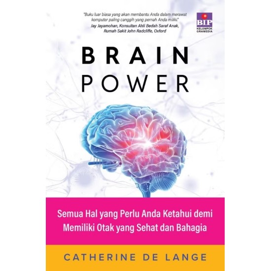 Brain Power : Semua Hal yang Perlu Anda Ketahui demi Memiliki Otak yang Sehat dan Bahagia