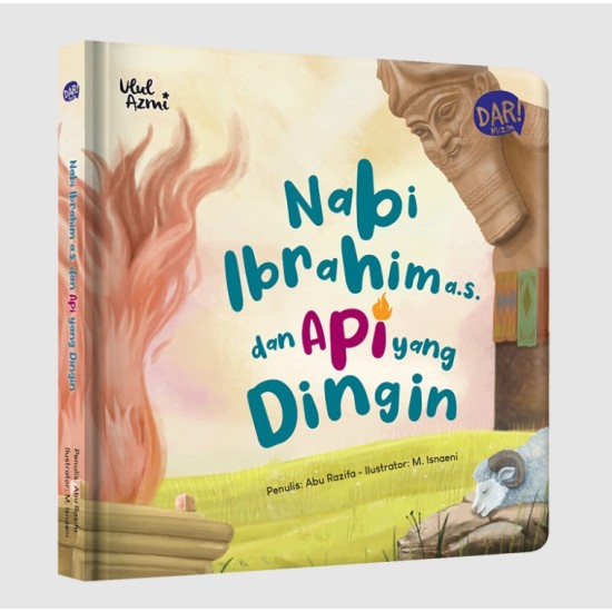 SERI ULUL AZMI: NABI IBRAHIM A.S. DAN API YANG DINGIN SERI ULUL AZMI: NABI IBRAHIM A.S. DAN API YANG DINGIN