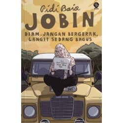 JOBIN: DIAM. JANGAN BERGERAK, LANGIT SEDANG BAGUS JOBIN: DIAM. JANGAN BERGERAK, LANGIT SEDANG BAGUS