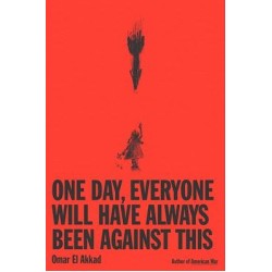 One Day, Everyone Will Have Always Been Against This One Day, Everyone Will Have Always Been Against This