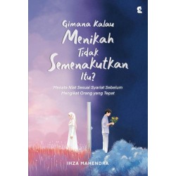 Gimana Kalau Menikah Tidak Semenakutkan Itu? Gimana Kalau Menikah Tidak Semenakutkan Itu?