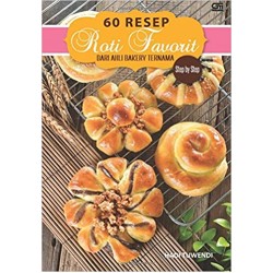 Step by Step 60 Resep Roti dari Ahli Bakery Ternama Step by Step 60 Resep Roti dari Ahli Bakery Ternama
