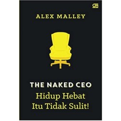 The Naked CEO: Hidup Hebat Itu Tidak Sulit! The Naked CEO: Hidup Hebat Itu Tidak Sulit!