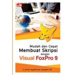 Mudah dan Cepat Membuat Skripsi dengan Visual Foxpro 9 Mudah dan Cepat Membuat Skripsi dengan Visual Foxpro 9